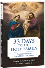 33 Days to the Holy Family: Consecration to Jesus, Mary and Joseph